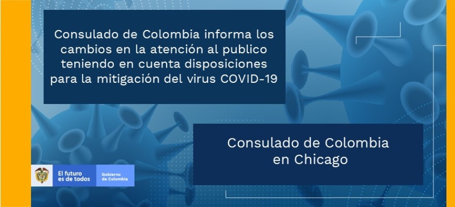 Consulado de Colombia en Chicago informa los cambios en la atención al publico teniendo en cuenta disposiciones para la mitigación del virus COVID