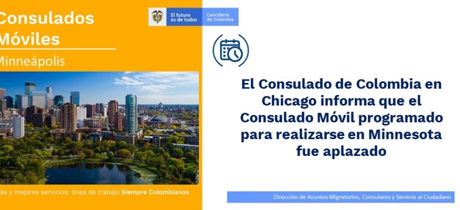 El Consulado de Colombia en Chicago informa que el Consulado Móvil programado para realizarse en Minnesota fue aplazada su realización