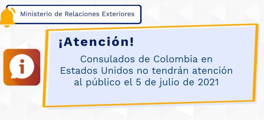 Consulados de Colombia en Estados Unidos no tendrán atención al público el 5 de julio de 2021